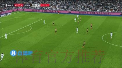 晋级决赛！皇马4-4总分5-4皇社 吕迪格加时绝杀